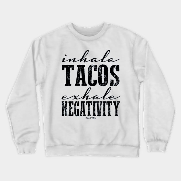 Inhale Tacos Crewneck Sweatshirt by TiffanybmMoore